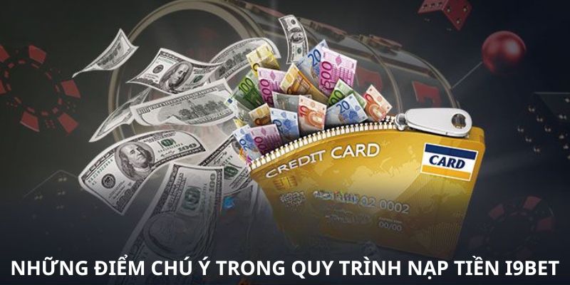 Các lưu ý quan trọng phải nắm vào thời điểm nạp tiền i9bet